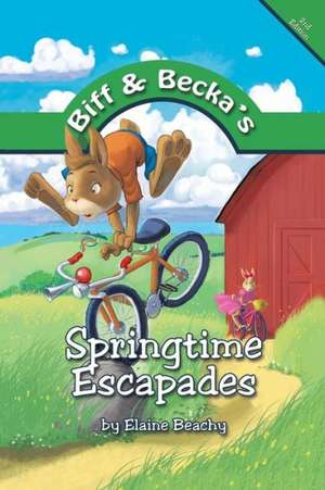 Biff and Becka's Springtime Escapades de Elaine Beachy