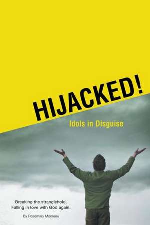 Hijacked! Idols in Disguise de Rosemary Monreau