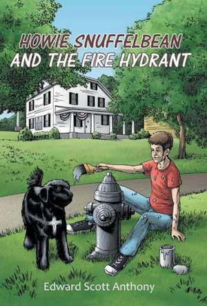 Howie Snuffelbean and the Fire Hydrant de Edward Scott Anthony