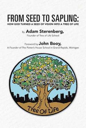 From Seed to Sapling de Adam Sterenberg