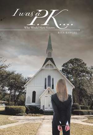 I Was A P.K.... de Rita Rangel