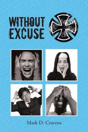 Without Excuse de Mark D. Cravens