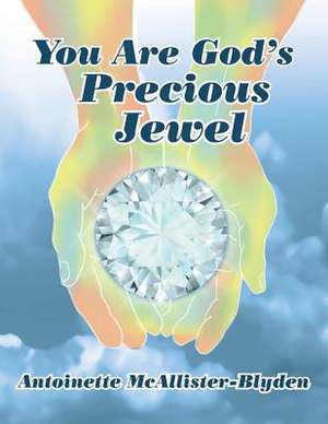 You Are God's Precious Jewel de Antoinette McAllister-Blyden