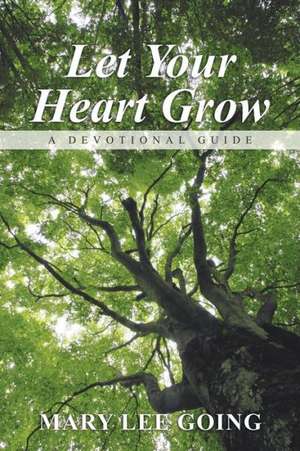 Let Your Heart Grow de Mary Lee Going