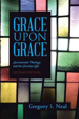 Grace Upon Grace de Gregory S. Neal