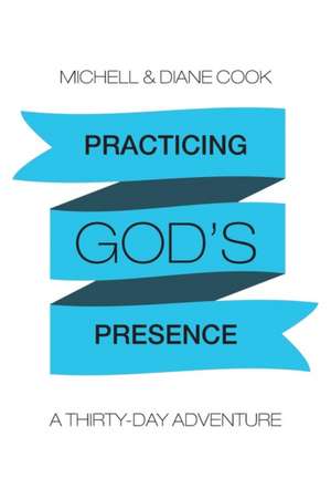 Practicing God's Presence de Michell &. Diane Cook