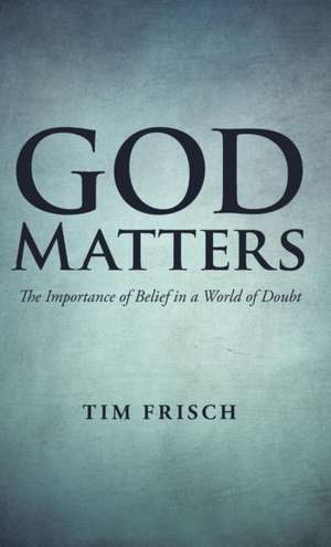 God Matters de Tim Frisch