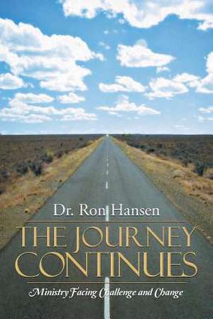 The Journey Continues de Dr Ron Hansen