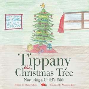 Tippany the Christmas Tree de Elaine Adams