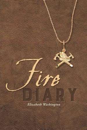 Fire Diary de Elizabeth Washington