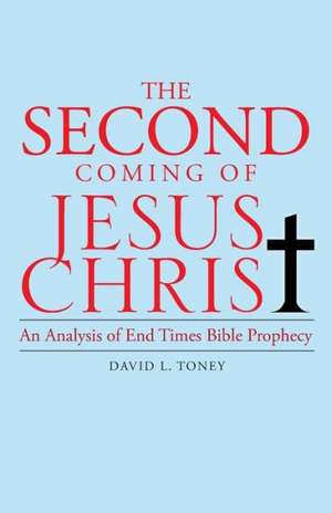 The Second Coming of Jesus Christ de David L. Toney