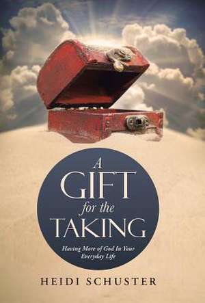 A Gift for the Taking de Heidi Schuster