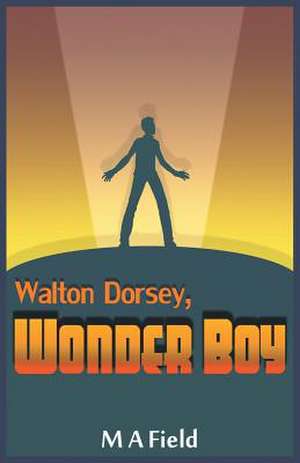 Walton Dorsey, Wonder Boy de M. a. Field