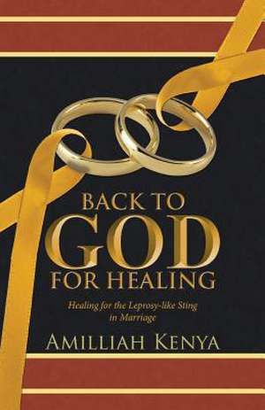 Back to God for Healing de Amilliah Kenya