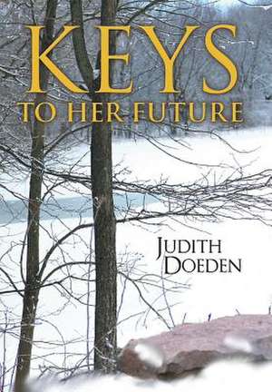 Keys to Her Future de Judith Doeden