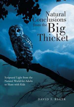 Natural Conclusions from the Big Thicket de David F. Baker