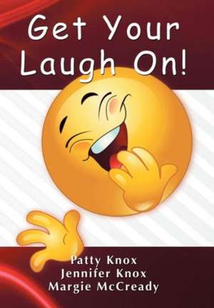 Get Your Laugh On de Jennifer & Patty Knox