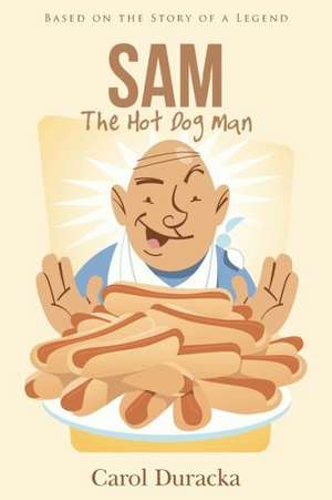 Sam, the Hot Dog Man de Carol Duracka