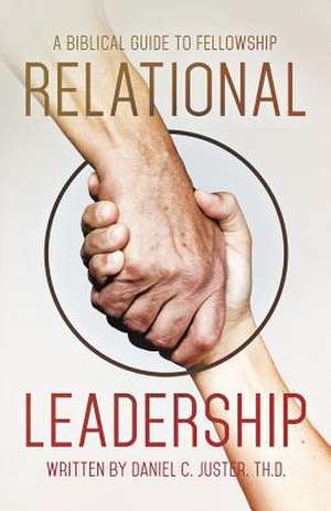 Relational Leadership de Th D. Daniel C. Juster