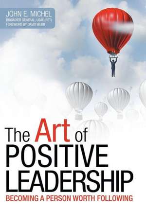 The Art of Positive Leadership de John E. Michel