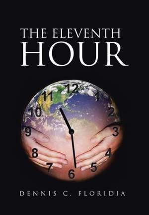 The Eleventh Hour de Dennis C. Floridia