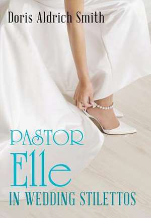 Pastor Elle in Wedding Stilettos de Doris Aldrich Smith