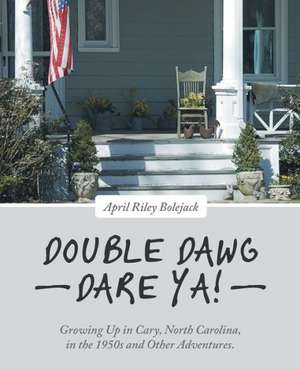 Double Dawg Dare YA! de April Riley Bolejack