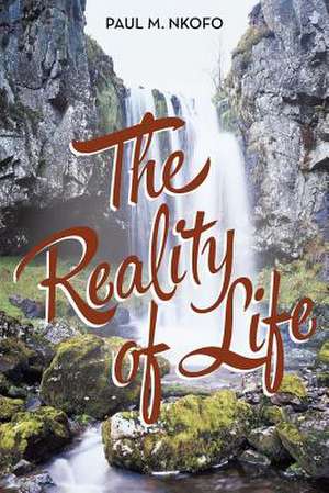 The Reality of Life de Paul M. Nkofo