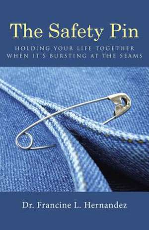 The Safety Pin de Dr Francine L. Hernandez