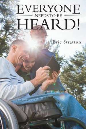 Everyone Needs to Be Heard! de Eric Stratton