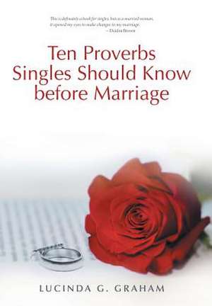 Ten Proverbs Singles Should Know Before Marriage de Lucinda G. Graham