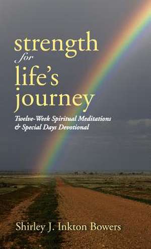 Strength for Life's Journey de Shirley J. Inkton Bowers