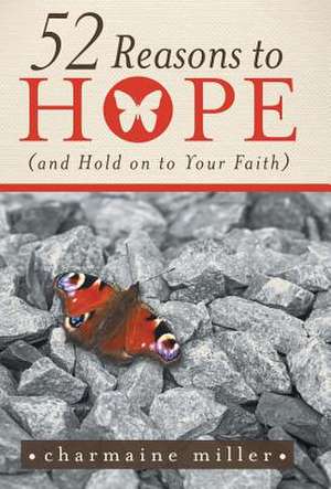 52 Reasons to Hope (and Hold on to Your Faith) de Charmaine Miller