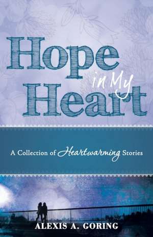 Hope in My Heart de Alexis A. Goring