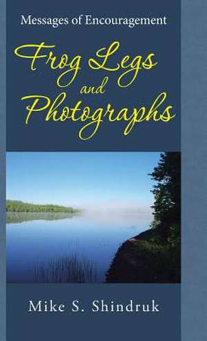 Frog Legs and Photographs de Mike S. Shindruk