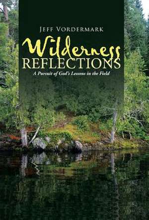 Wilderness Reflections de Jeff Vordermark