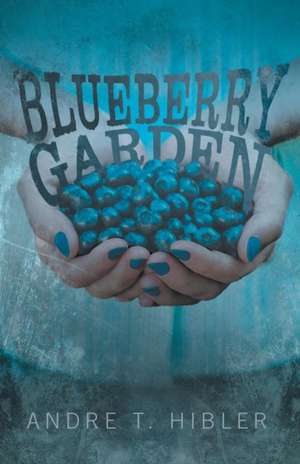 Blueberry Garden de Andre T. Hibler