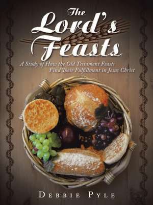 The Lord's Feasts de Debbie Pyle