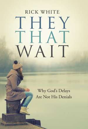 They That Wait de Rick White