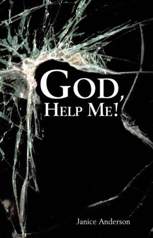 God, Help Me! de Janice Anderson