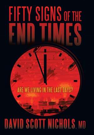 Fifty Signs of the End Times de MD David Scott Nichols