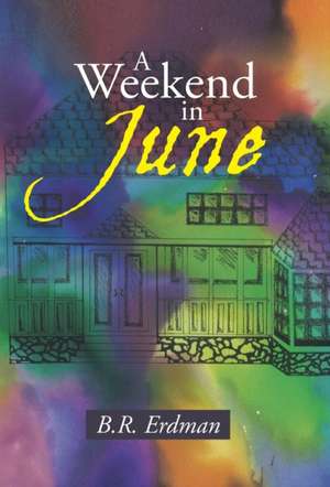 A Weekend in June de B. R. Erdman