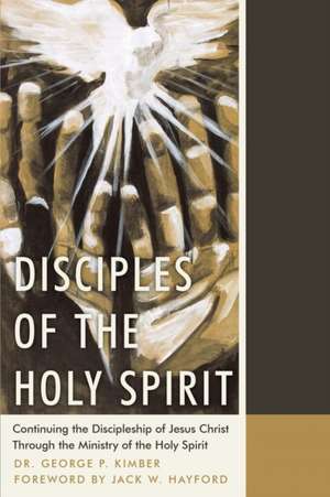 Disciples of the Holy Spirit de Dr. George P. Kimber