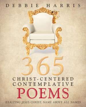 365 Christ-Centered Contemplative Poems de Debbie Harris