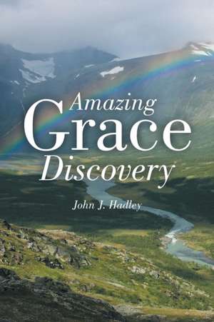Amazing Grace Discovery de John J. Hadley