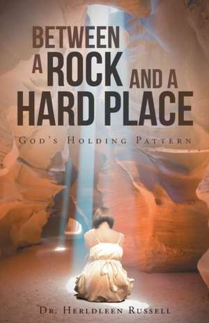 Between a Rock and a Hard Place de Dr. Herldleen Russell