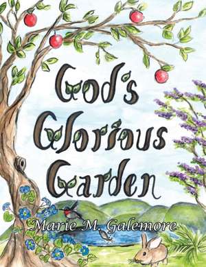 God's Glorious Garden de Marie M. Galemore