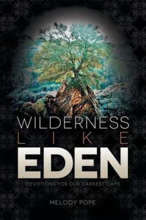 Wilderness Like Eden de Melody Pope