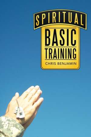 Spiritual Basic Training de Chris Benjamin