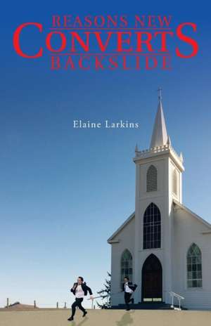 Reasons New Converts Backslide de Elaine Larkins